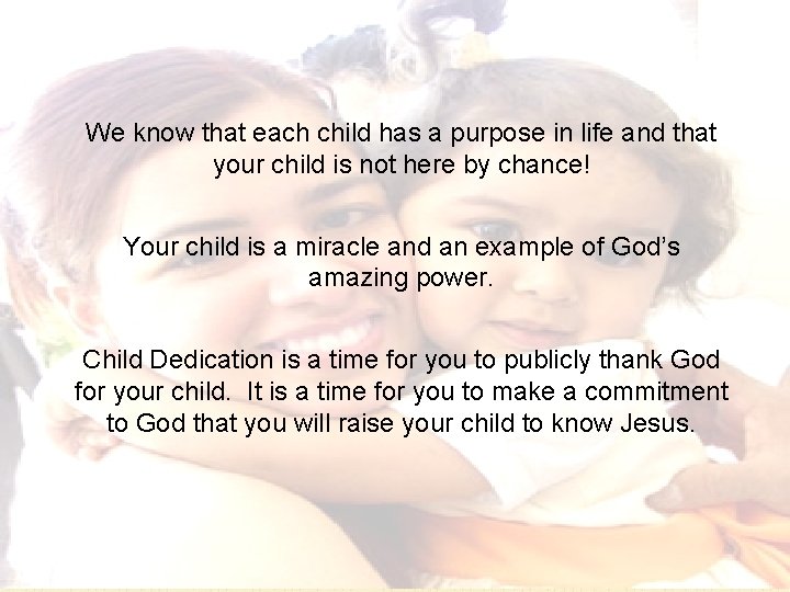 We know that each child has a purpose in life and that your child