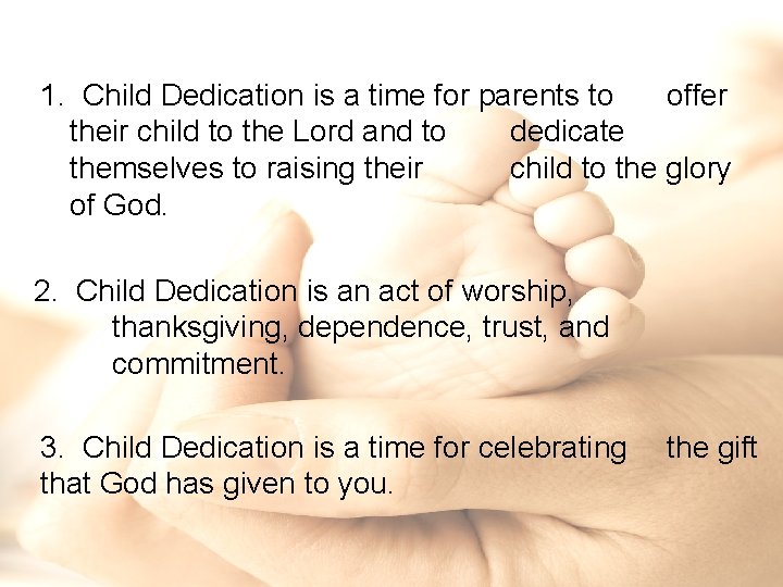 1. Child Dedication is a time for parents to offer their child to the