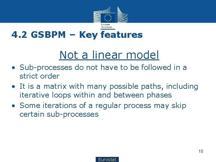 4. 2 GSBPM – Key features Not a linear model • Sub-processes do not