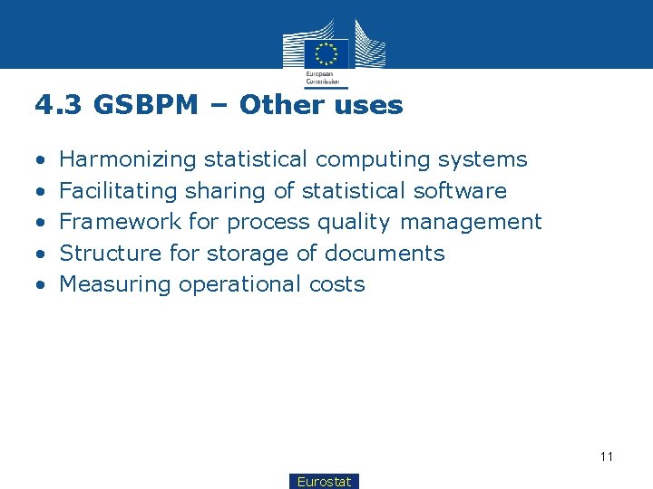 4. 3 GSBPM – Other uses • • • Harmonizing statistical computing systems Facilitating