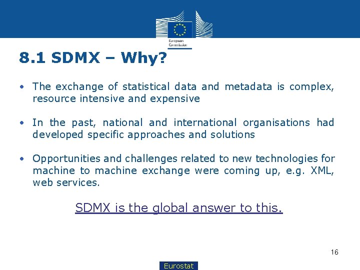 8. 1 SDMX – Why? • The exchange of statistical data and metadata is