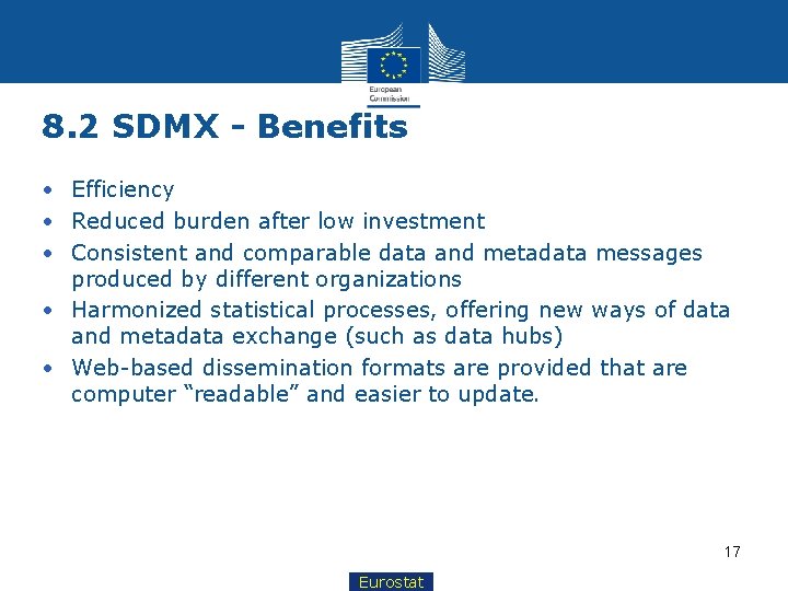 8. 2 SDMX - Benefits • Efficiency • Reduced burden after low investment •