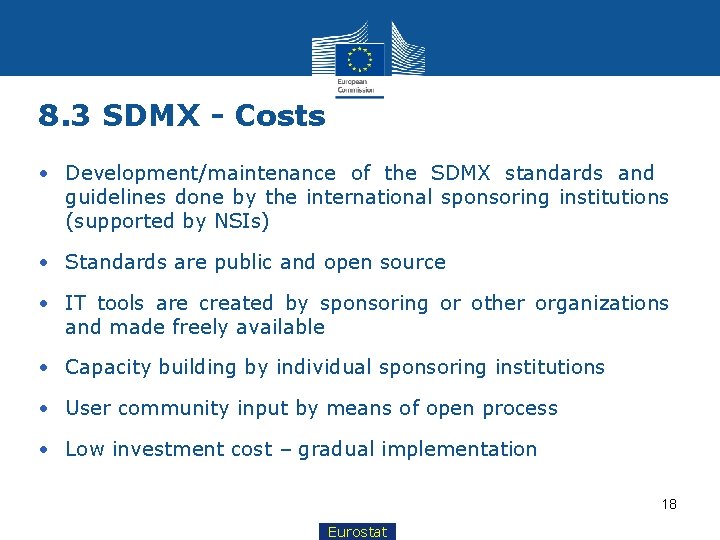 8. 3 SDMX - Costs • Development/maintenance of the SDMX standards and guidelines done