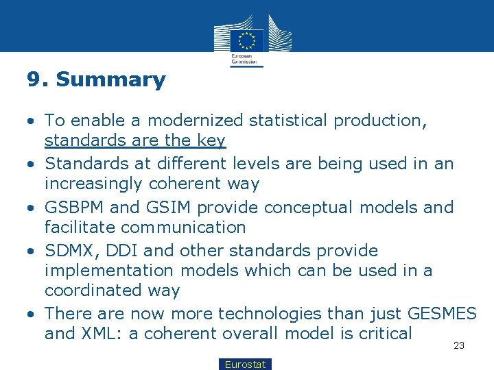 9. Summary • To enable a modernized statistical production, standards are the key •