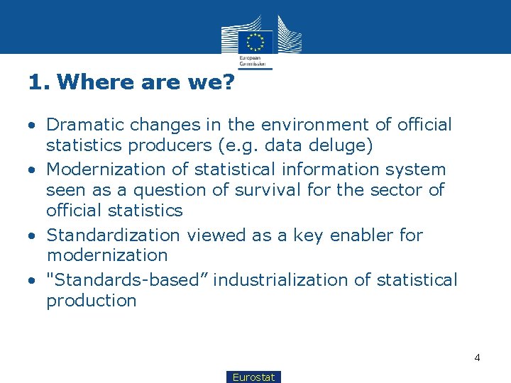 1. Where are we? • Dramatic changes in the environment of official statistics producers