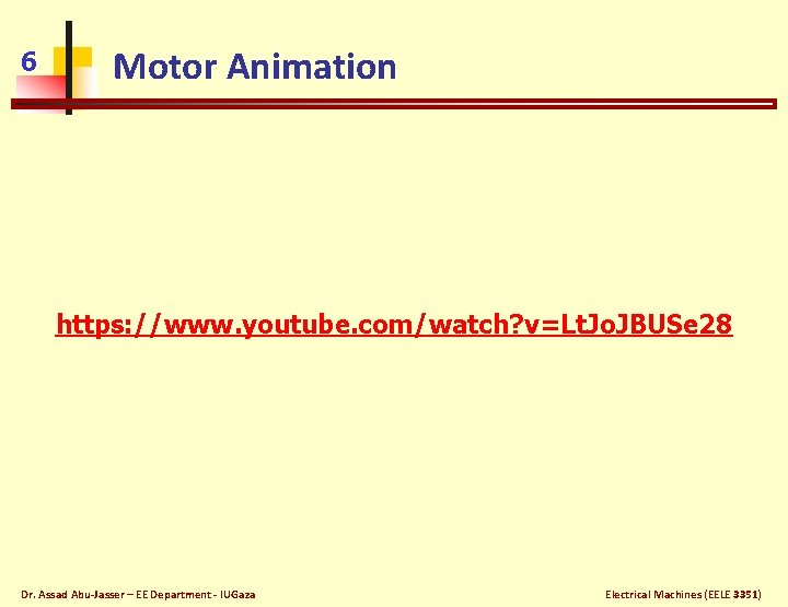 6 Motor Animation https: //www. youtube. com/watch? v=Lt. Jo. JBUSe 28 Dr. Assad Abu-Jasser