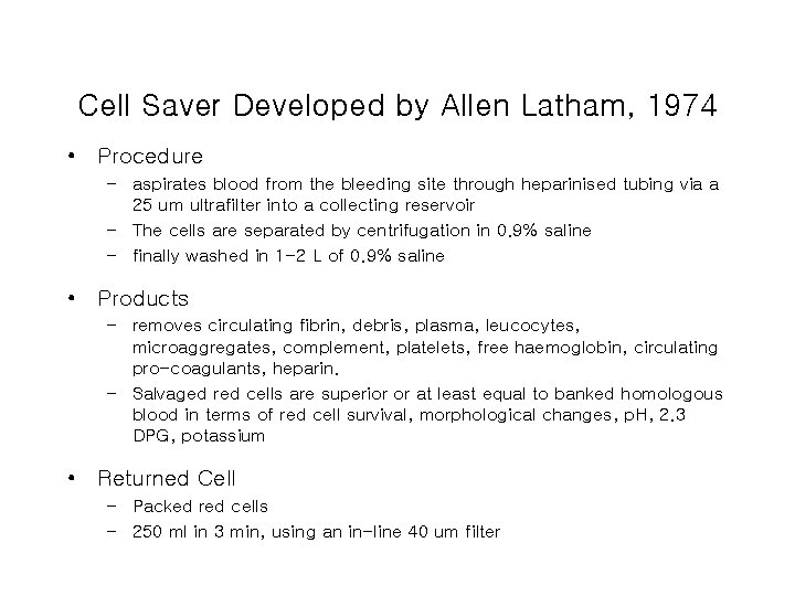 Cell Saver Developed by Allen Latham, 1974 • Procedure – aspirates blood from the