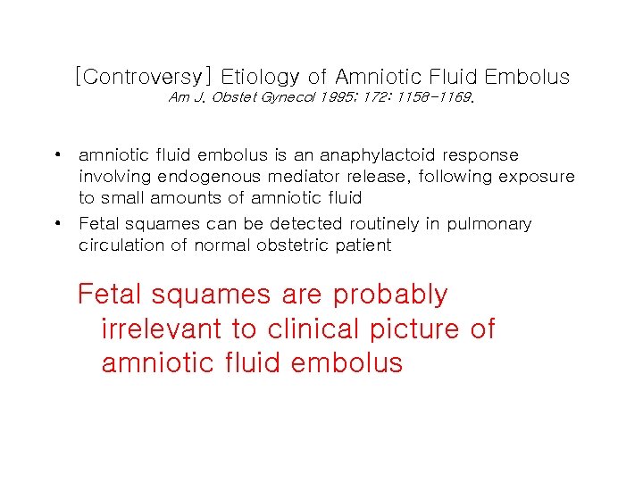 [Controversy] Etiology of Amniotic Fluid Embolus Am J. Obstet Gynecol 1995; 172: 1158 -1169.