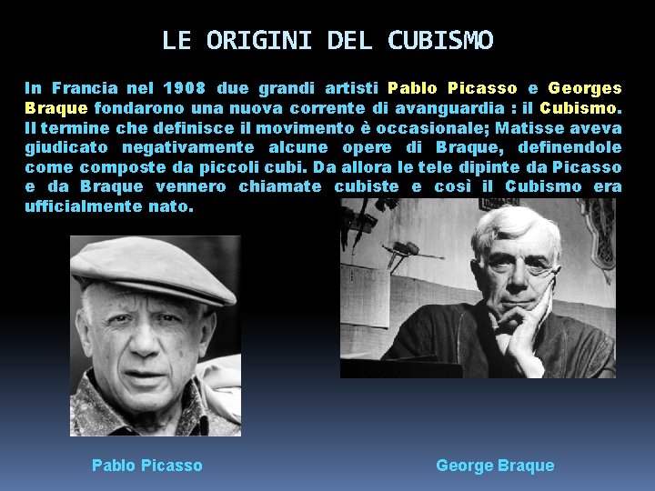 LE ORIGINI DEL CUBISMO In Francia nel 1908 due grandi artisti Pablo Picasso e