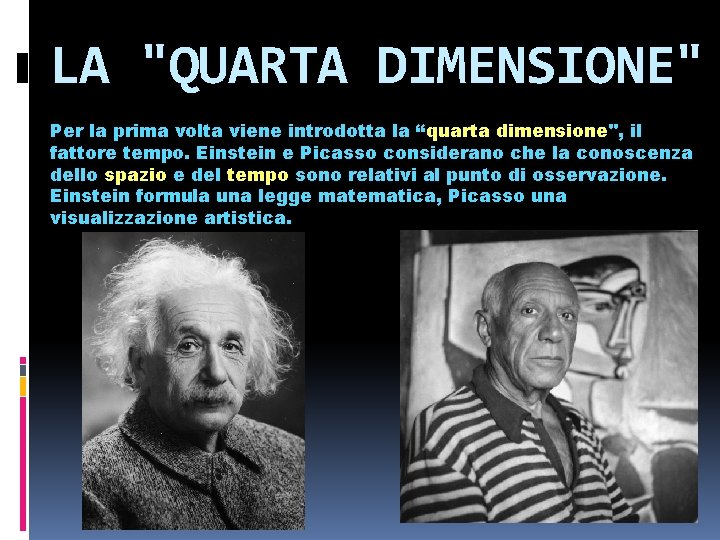 LA "QUARTA DIMENSIONE" Per la prima volta viene introdotta la “quarta dimensione", il fattore