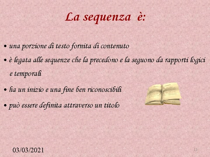 La sequenza è: • una porzione di testo fornita di contenuto • è legata