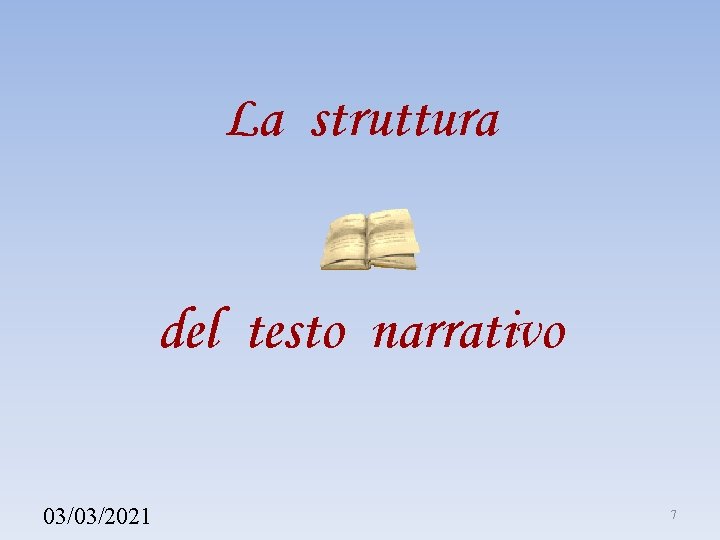 La struttura del testo narrativo 03/03/2021 7 