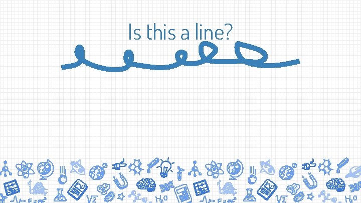 Is this a line? 