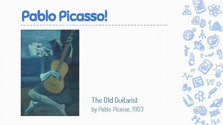 Pablo Picasso! The Old Guitarist by Pablo Picasso, 1903 