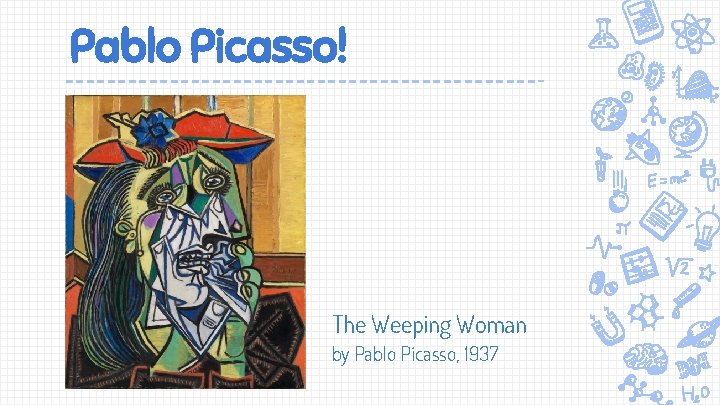 Pablo Picasso! The Weeping Woman by Pablo Picasso, 1937 