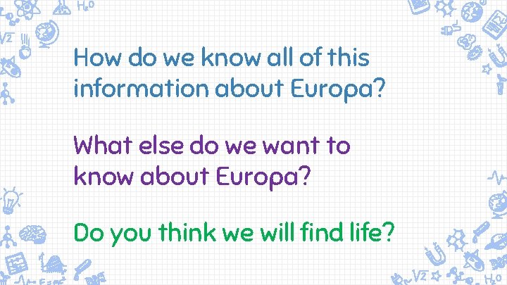 How do we know all of this information about Europa? What else do we