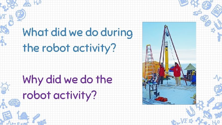 What did we do during the robot activity? Why did we do the robot