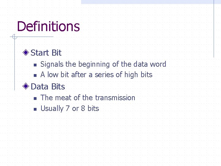 Definitions Start Bit n n Signals the beginning of the data word A low