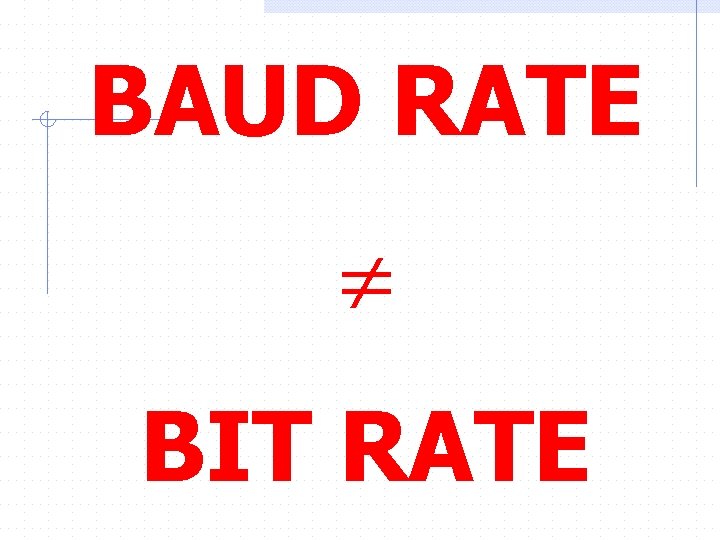 BAUD RATE ¹ BIT RATE 