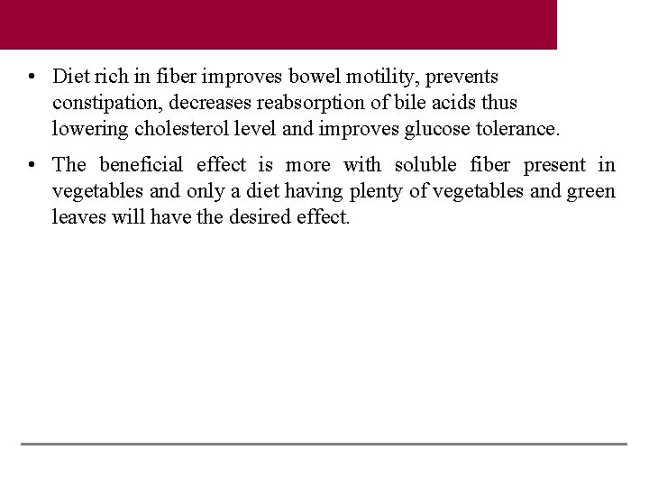  • Diet rich in fiber improves bowel motility, prevents constipation, decreases reabsorption of