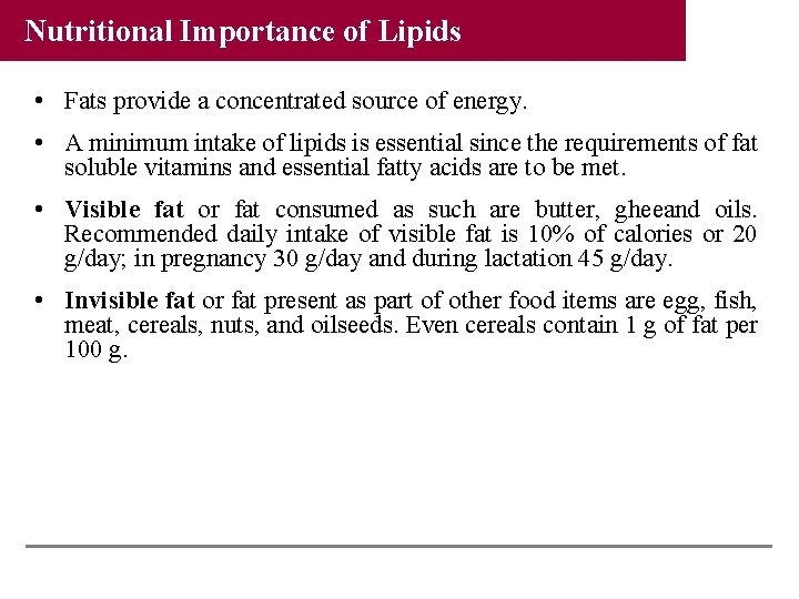 Nutritional Importance of Lipids • Fats provide a concentrated source of energy. • A