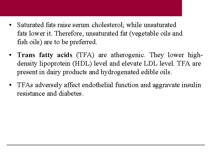  • Saturated fats raise serum cholesterol; while unsaturated fats lower it. Therefore, unsaturated