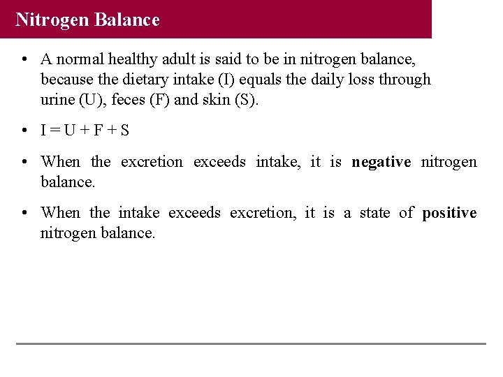 Nitrogen Balance • A normal healthy adult is said to be in nitrogen balance,