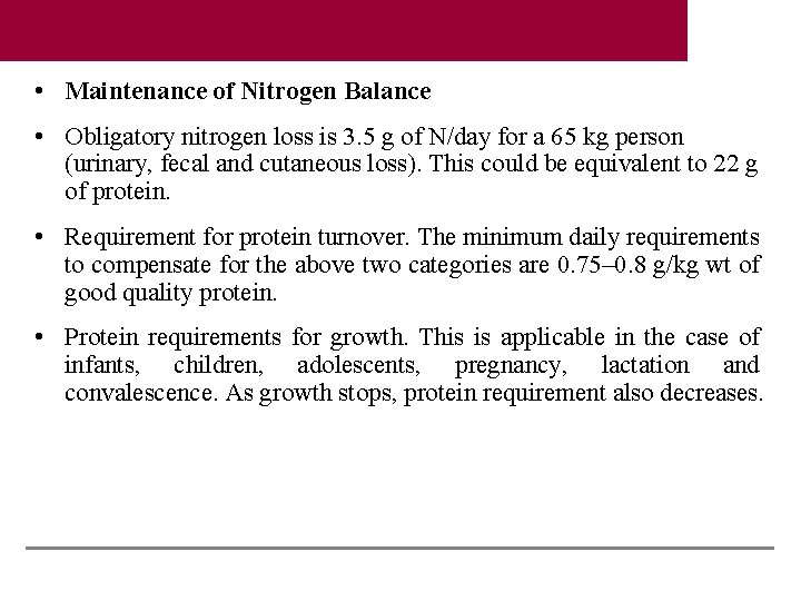  • Maintenance of Nitrogen Balance • Obligatory nitrogen loss is 3. 5 g