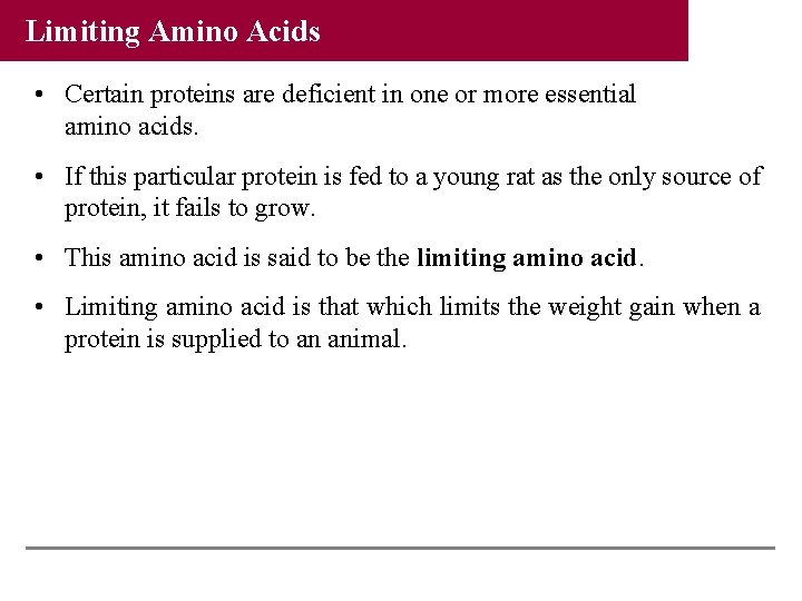 Limiting Amino Acids • Certain proteins are deficient in one or more essential amino