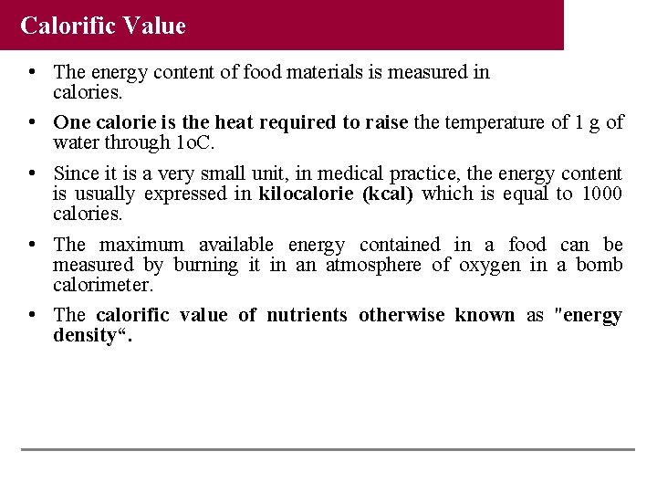 Calorific Value • The energy content of food materials is measured in calories. •