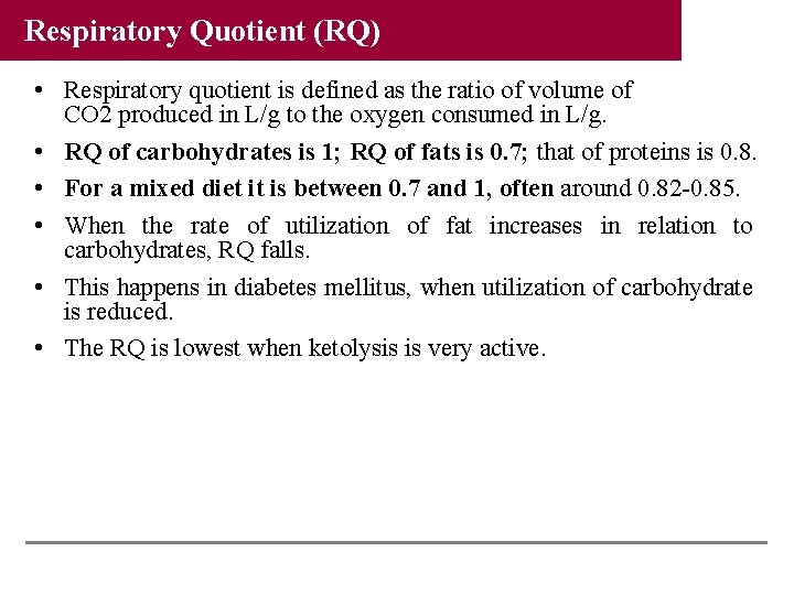 Respiratory Quotient (RQ) • Respiratory quotient is defined as the ratio of volume of