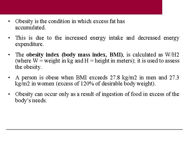 • Obesity is the condition in which excess fat has accumulated. • This