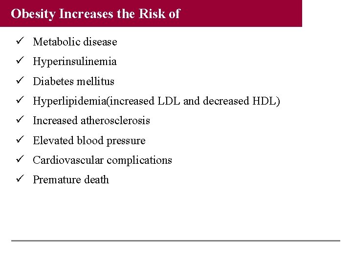 Obesity Increases the Risk of ü Metabolic disease ü Hyperinsulinemia ü Diabetes mellitus ü