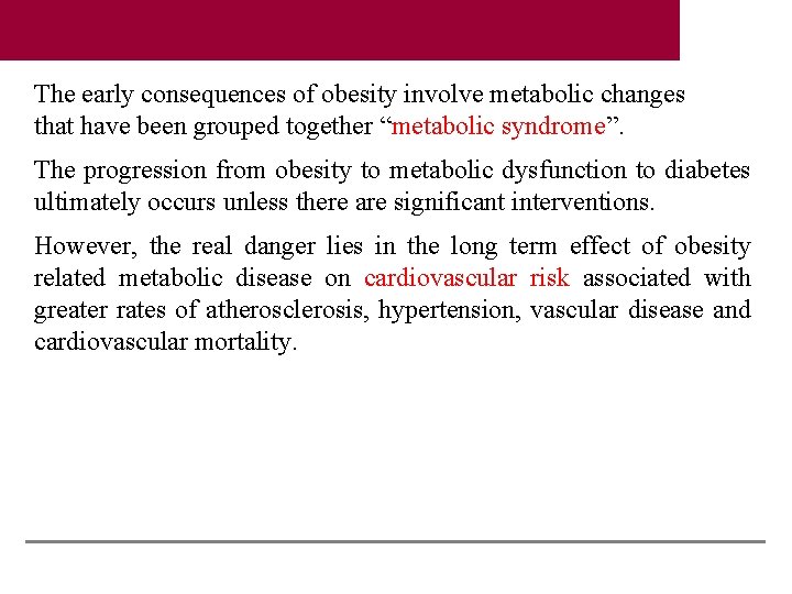 The early consequences of obesity involve metabolic changes that have been grouped together “metabolic