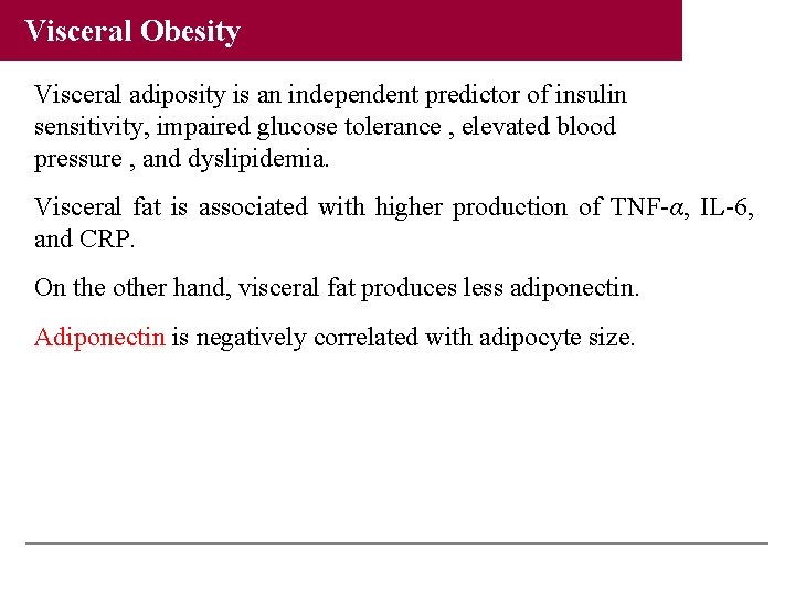 Visceral Obesity Visceral adiposity is an independent predictor of insulin sensitivity, impaired glucose tolerance