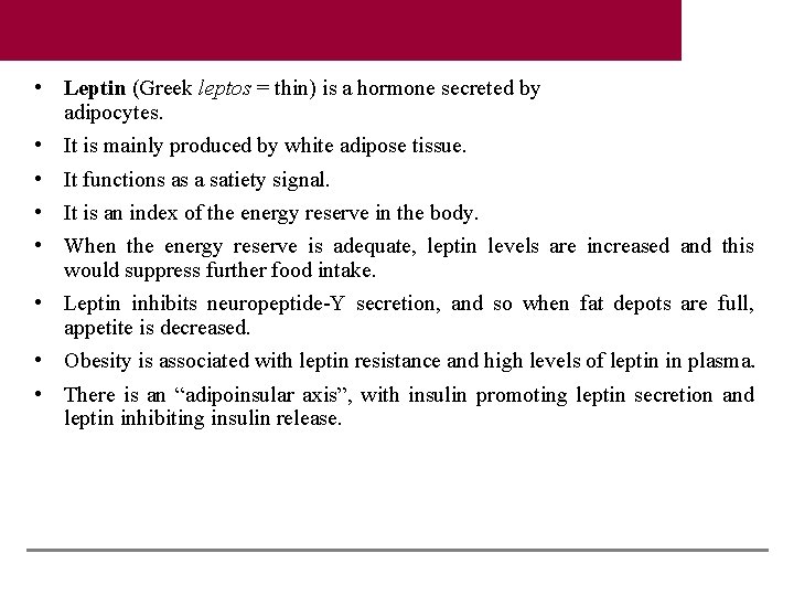  • Leptin (Greek leptos = thin) is a hormone secreted by adipocytes. •