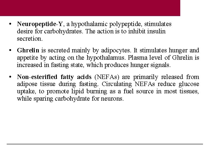  • Neuropeptide-Y, a hypothalamic polypeptide, stimulates desire for carbohydrates. The action is to