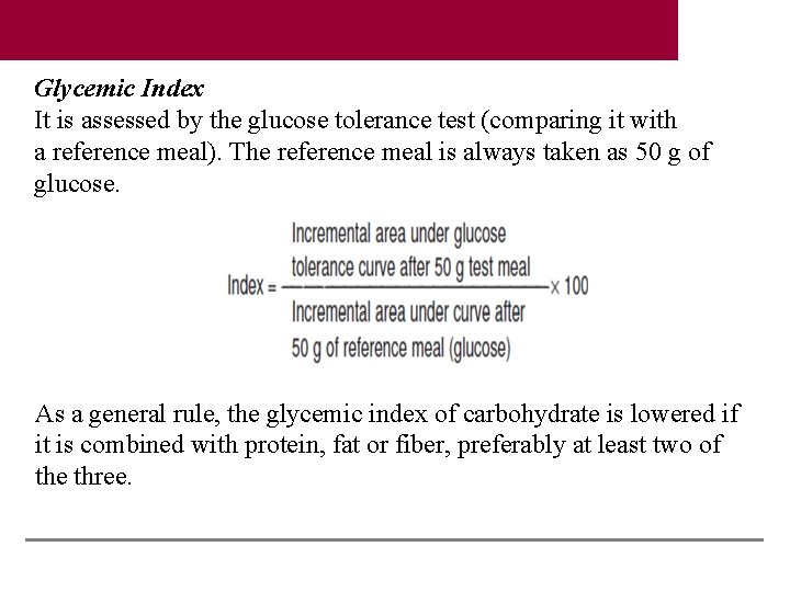 Glycemic Index It is assessed by the glucose tolerance test (comparing it with a