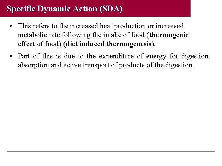 Specific Dynamic Action (SDA) • This refers to the increased heat production or increased