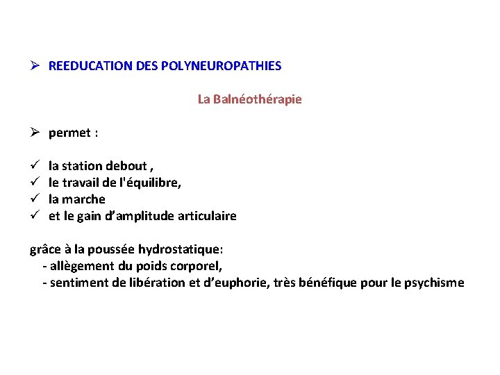 Ø REEDUCATION DES POLYNEUROPATHIES La Balnéothérapie Ø permet : ü ü la station debout