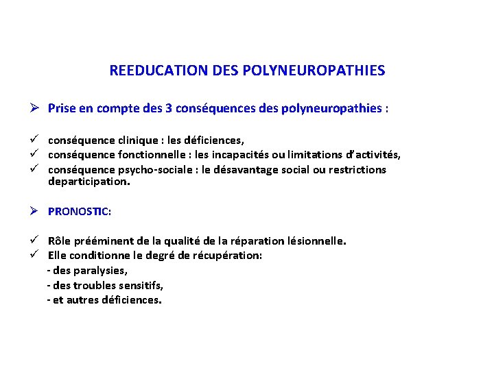 REEDUCATION DES POLYNEUROPATHIES Ø Prise en compte des 3 conséquences des polyneuropathies : ü