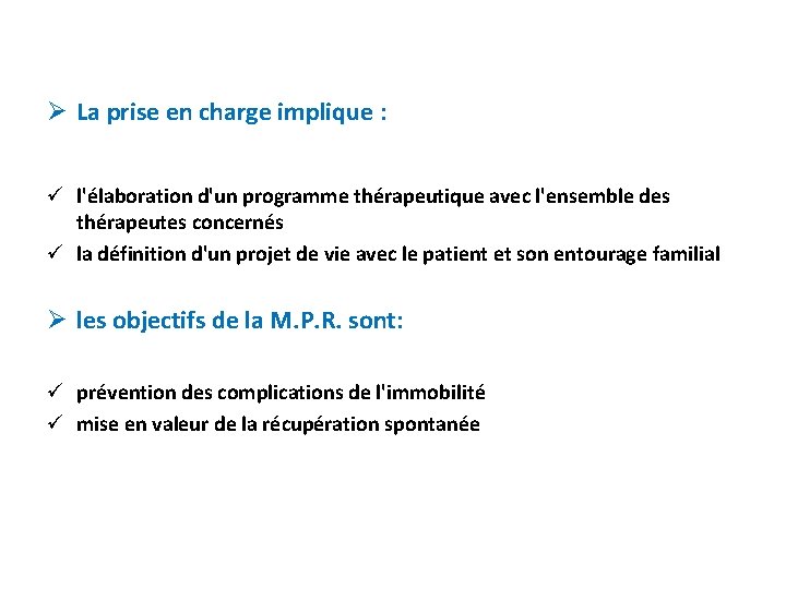 Ø La prise en charge implique : ü l'élaboration d'un programme thérapeutique avec l'ensemble