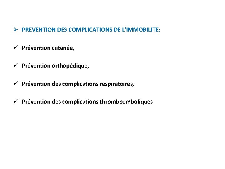 Ø PREVENTION DES COMPLICATIONS DE L'IMMOBILITE: ü Prévention cutanée, ü Prévention orthopédique, ü Prévention