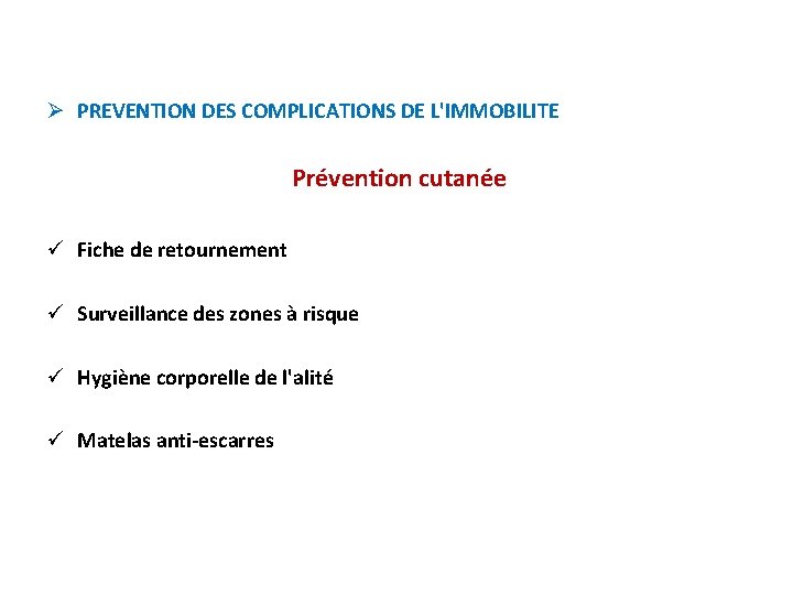 Ø PREVENTION DES COMPLICATIONS DE L'IMMOBILITE Prévention cutanée ü Fiche de retournement ü Surveillance