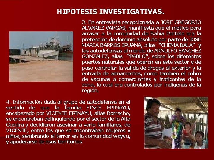 HIPOTESIS INVESTIGATIVAS. 3. En entrevista recepcionada a JOSE GREGORIO ALVAREZ VARGAS, manifiesta que el