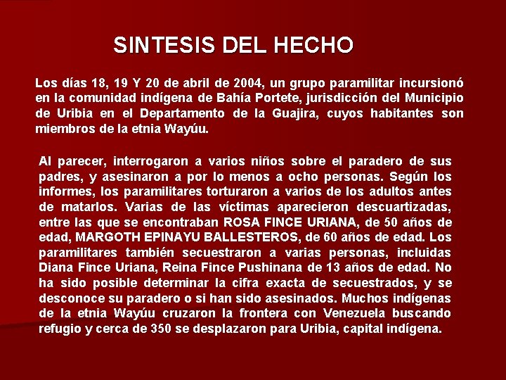 SINTESIS DEL HECHO Los días 18, 19 Y 20 de abril de 2004, un