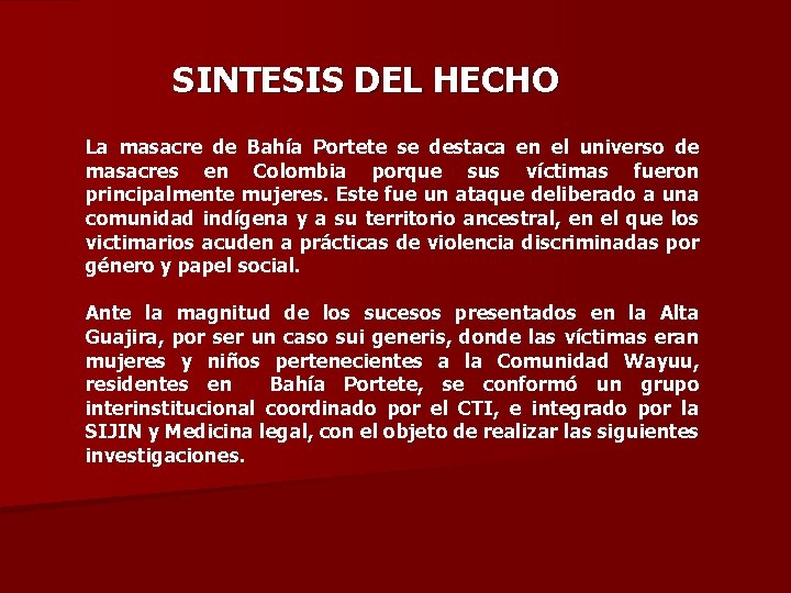 SINTESIS DEL HECHO La masacre de Bahía Portete se destaca en el universo de