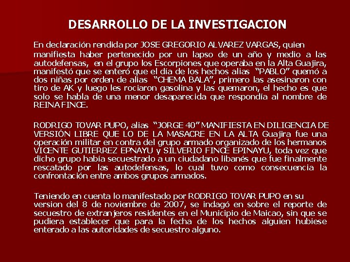 DESARROLLO DE LA INVESTIGACION En declaración rendida por JOSE GREGORIO ALVAREZ VARGAS, quien manifiesta