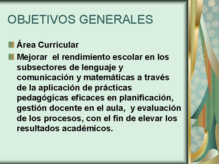 OBJETIVOS GENERALES Área Curricular Mejorar el rendimiento escolar en los subsectores de lenguaje y