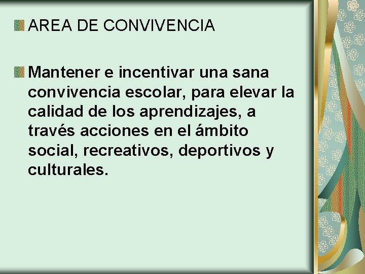 AREA DE CONVIVENCIA Mantener e incentivar una sana convivencia escolar, para elevar la calidad